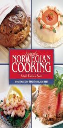 Authentic Norweigian Cooking: Traditional Scandinavian Cooking Made Easy by Astrid Karlsen Scott Paperback Book
