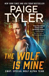 The Wolf Is Mine (SWAT, 13) by Paige Tyler Paperback Book