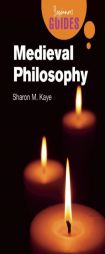 Medieval Philosophy: A Beginner's Guide (Beginner's Guides) by Sharon M. Kaye Paperback Book