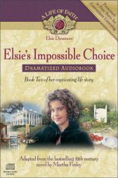 Elsie's Impossible Choice Dramatized Audiobook (Life of Faith: Violet Travilla Series, A) by Martha Finley Paperback Book