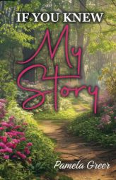 If You Knew My Story by Pamela Greer Paperback Book