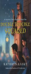 Double Trouble Squared: A Starbuck Twins Mystery, Book One (Starbuck Twins Mysteries) by Kathryn Lasky Paperback Book
