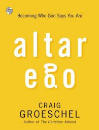Altar Ego: Becoming Who God Says You Are by Craig Groeschel Paperback Book