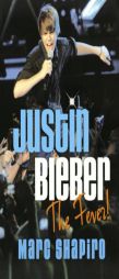 Justin Bieber: The Fever! by Marc Shapiro Paperback Book