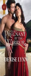 Pregnant by the Warrior by Denise Lynn Paperback Book