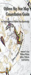 Ojibwe Sky Star Map - Constellation Guidebook: An Introduction to Ojibwe Star Knowledge by Annette Sharon Lee Paperback Book