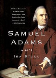 Samuel Adams: A Life by Ira Stoll Paperback Book