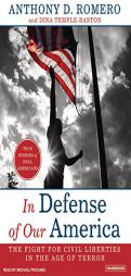 In Defense of Our America: The Fight for Civil Liberties in the Age of Terror by Anthony D. Romero Paperback Book