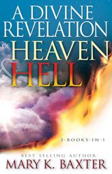 A Divine Revelation of Heaven & Hell by Mary K. Baxter Paperback Book