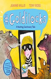 #Goldilocks: A Hashtag Cautionary Tale (Online Safety Picture Books) by Jeanne Willis Paperback Book
