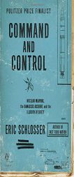 Command and Control: Nuclear Weapons, the Damascus Accident, and the Illusion of Safety by Eric Schlosser Paperback Book