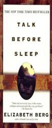 Talk Before Sleep by Elizabeth Berg Paperback Book