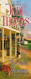 A Place Called Harmony by Jodi Thomas Paperback Book