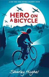 Hero on a Bicycle by Shirley Hughes Paperback Book
