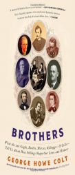 Brothers: On His Brothers and Brothers in History by George Howe Colt Paperback Book