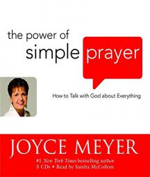 The Power of Simple Prayer: How to Talk with God about  Everything by Joyce Meyer Paperback Book