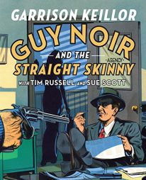 Guy Noir and the Straight Skinny by Garrison Keillor Paperback Book