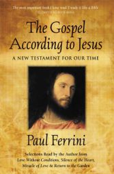 The Gospel According to Jesus: A New Testament for Our Time by Paul Ferrini Paperback Book