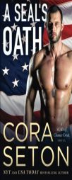 A SEAL's Oath (SEALs of Chance Creek) (Volume 1) by Cora Seton Paperback Book