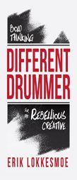 Different Drummer: Bold Thinking for the Rebellious Creative by Erik Lokkesome Paperback Book