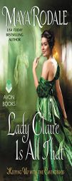 Lady Claire Is All That: Keeping Up with the Cavendishes by Maya Rodale Paperback Book