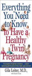 Everything You Need to Know to Have a Healthy Twin Pregnancy by Gila Leiter Paperback Book