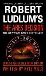 Robert Ludlum's(TM) The Ares Decision (A Covert-One Novel) by Kyle Mills Paperback Book