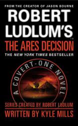 Robert Ludlum's(TM) The Ares Decision (A Covert-One Novel) by Kyle Mills Paperback Book
