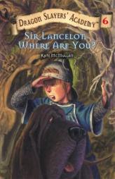 Sir Lancelot, Where Are You? #6 (Dragon Slayers' Academy) by Kate McMullan Paperback Book