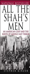 All the Shah's Men: An American Coup and the Roots of Middle East Terror by Stephen Kinzer Paperback Book