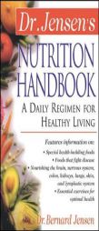 Dr. Jensen's Nutrition Handbook : A Daily Regimen for Healthy Living by Bernard Jensen Paperback Book
