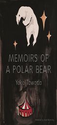 The Memoirs of a Polar Bear by Yoko Tawada Paperback Book