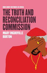 The Truth and Reconciliation Commission (Ohio Short Histories of Africa) by Mary Ingouville Burton Paperback Book