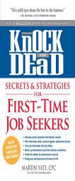 Knock 'em Dead - Job Search Strategies for First-Time Job Seekers: How to Manage Your Career, Find the Right Job, and Excel in the Workplace by Martin Yate Paperback Book
