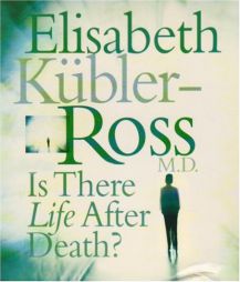 Is There Life After Death? by Elisabeth Kubler-Ross Paperback Book