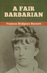 A Fair Barbarian by Frances Hodgson Burnett Paperback Book