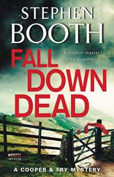 Fall Down Dead: A Cooper & Fry Mystery by Stephen Booth Paperback Book