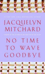 No Time to Wave Goodbye by Jacquelyn Mitchard Paperback Book