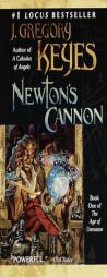 Newton's Cannon: Book One of THE AGE OF UNREASON (The Age of Unreason, Book 1) by J. Gregory Keyes Paperback Book