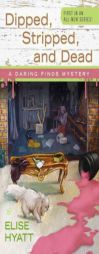 Dipped, Stripped, and Dead (A Daring Finds Mystery) by Elise Hyatt Paperback Book