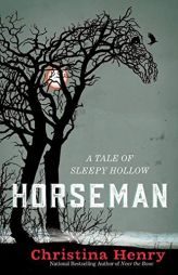 Horseman: A Tale of Sleepy Hollow by Christina Henry Paperback Book
