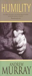 Humility: The Fear of the Lord Is the Instruction of Wisdom, and Before Honor Is Humility, Proverbs 15:33 by Andrew Murray Paperback Book