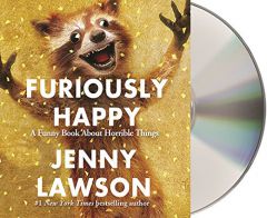 Furiously Happy: A Funny Book About Horrible Things by Jenny Lawson Paperback Book