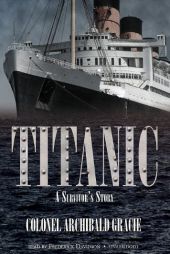 Titanic: A Survivor's Story, by Colonel Archibald Gracie Paperback Book