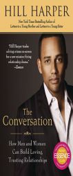 The Conversation: How Men and Women Can Build Loving, Trusting Relationships by Hill Harper Paperback Book