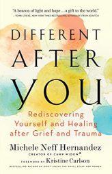 Different after You: Rediscovering Yourself and Healing after Grief and Trauma by  Paperback Book