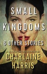Small Kingdoms and Other Stories by Charlaine Harris Paperback Book