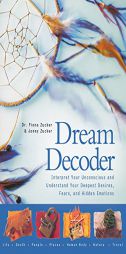 Dream Decoder: Interpret Your Unconscious and Understand Your Deepest Desires, Fears, and Hidden Emotions by Dr Fiona Zucker Paperback Book