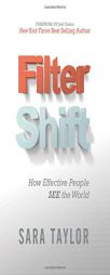 Filter Shift: How Effective People See the World by  Paperback Book