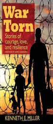 War Torn: Stories of Courage, Love, and Resilience by Kenneth E. Miller Paperback Book